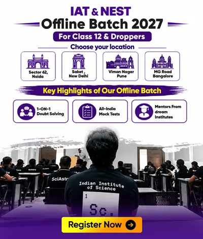 IAT & NEST 2027 Offline Batch — alumnus of SciAstra,Noida