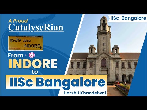 Journey From Indore to IISc | CatalyseRian — alumnus of Catalyser,Tukoganj, Indore