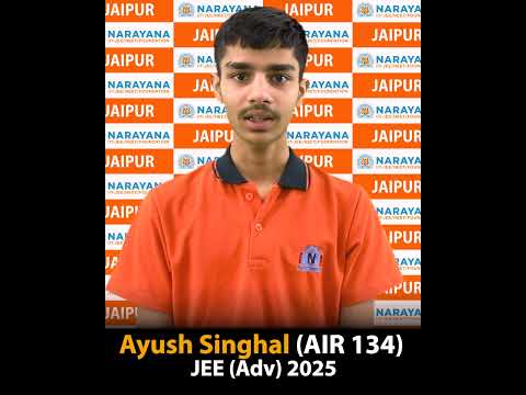 Ayush Singhal | AIR-134 | JEE (Advanced) 2025 — alumnus of Narayana Institute, Jaipur